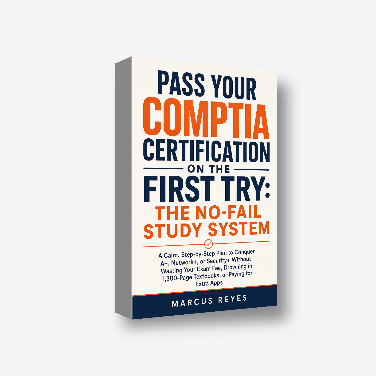 Pass Your CompTIA Certification on the First Try: The No-Fail Study System 3D book render