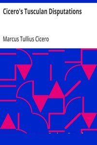 Cicero's Tusculan Disputations
Also, Treatises On The Nature Of The Gods, And On The Commonwealth cover