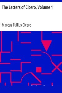 The Letters of Cicero, Volume 1
The Whole Extant Correspodence in Chronological Order cover