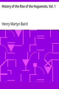 History of the Rise of the Huguenots, Vol. 1 cover
