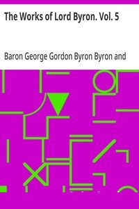 The Works of Lord Byron. Vol. 5
Poetry cover