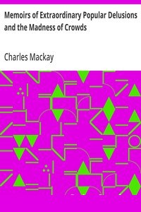 Memoirs of Extraordinary Popular Delusions and the Madness of Crowds cover