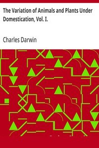 The Variation of Animals and Plants Under Domestication, Vol. I. cover
