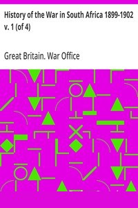 History of the War in South Africa 1899-1902 v. 1 (of 4)
Compiled by Direction of His Majesty's Government cover