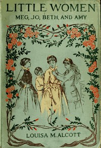 Little Women; Or, Meg, Jo, Beth, and Amy cover