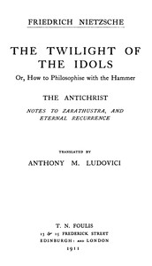 The Twilight of the Idols; or, How to Philosophize with the Hammer. The Antichrist
Complete Works, Volume Sixteen cover