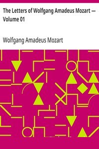 The Letters of Wolfgang Amadeus Mozart — Volume 01 cover