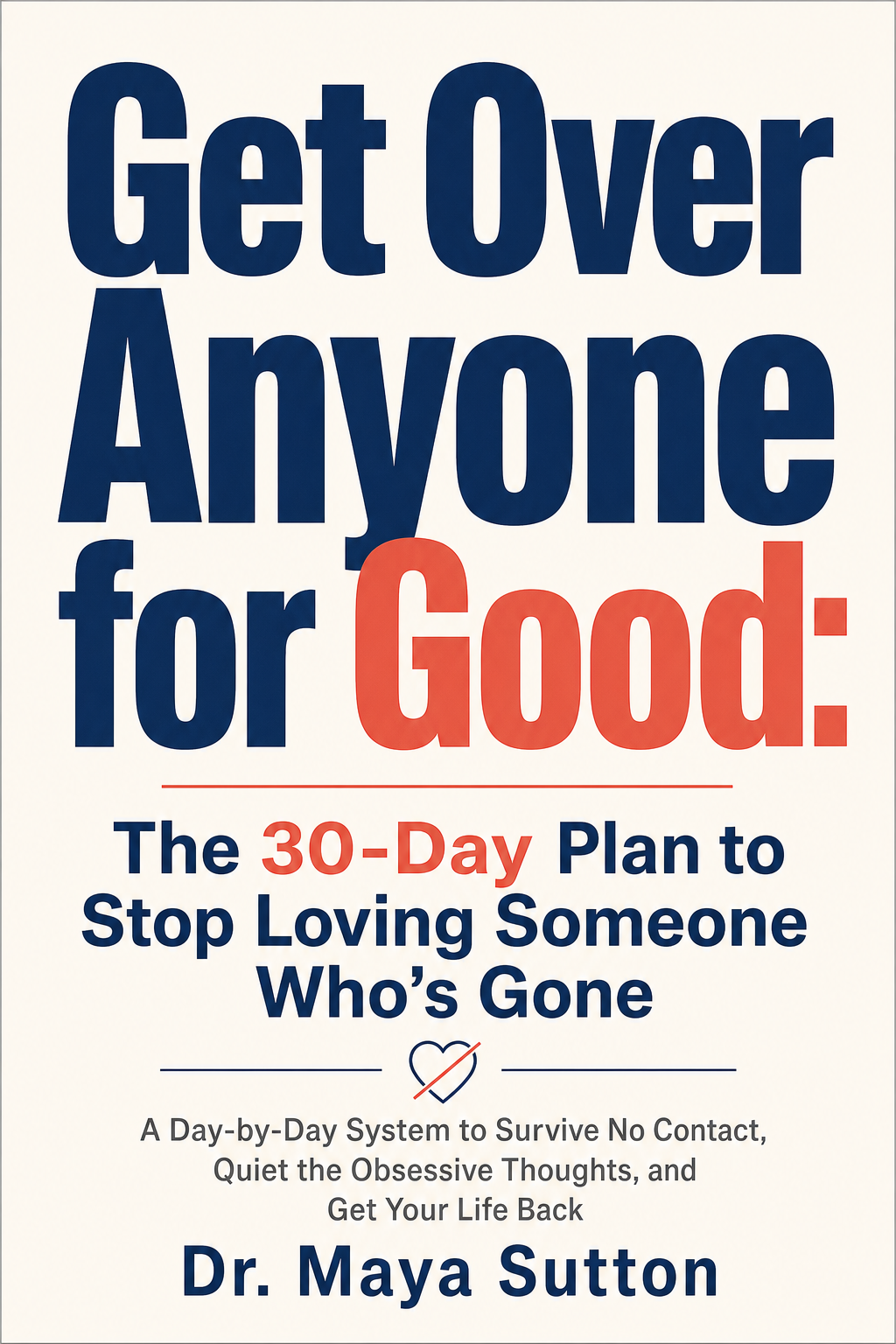 Get Over Anyone for Good: The 30-Day Plan to Stop Loving Someone Who's Gone cover