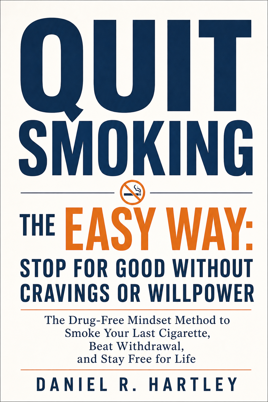 Quit Smoking the Easy Way: Stop for Good Without Cravings or Willpower cover