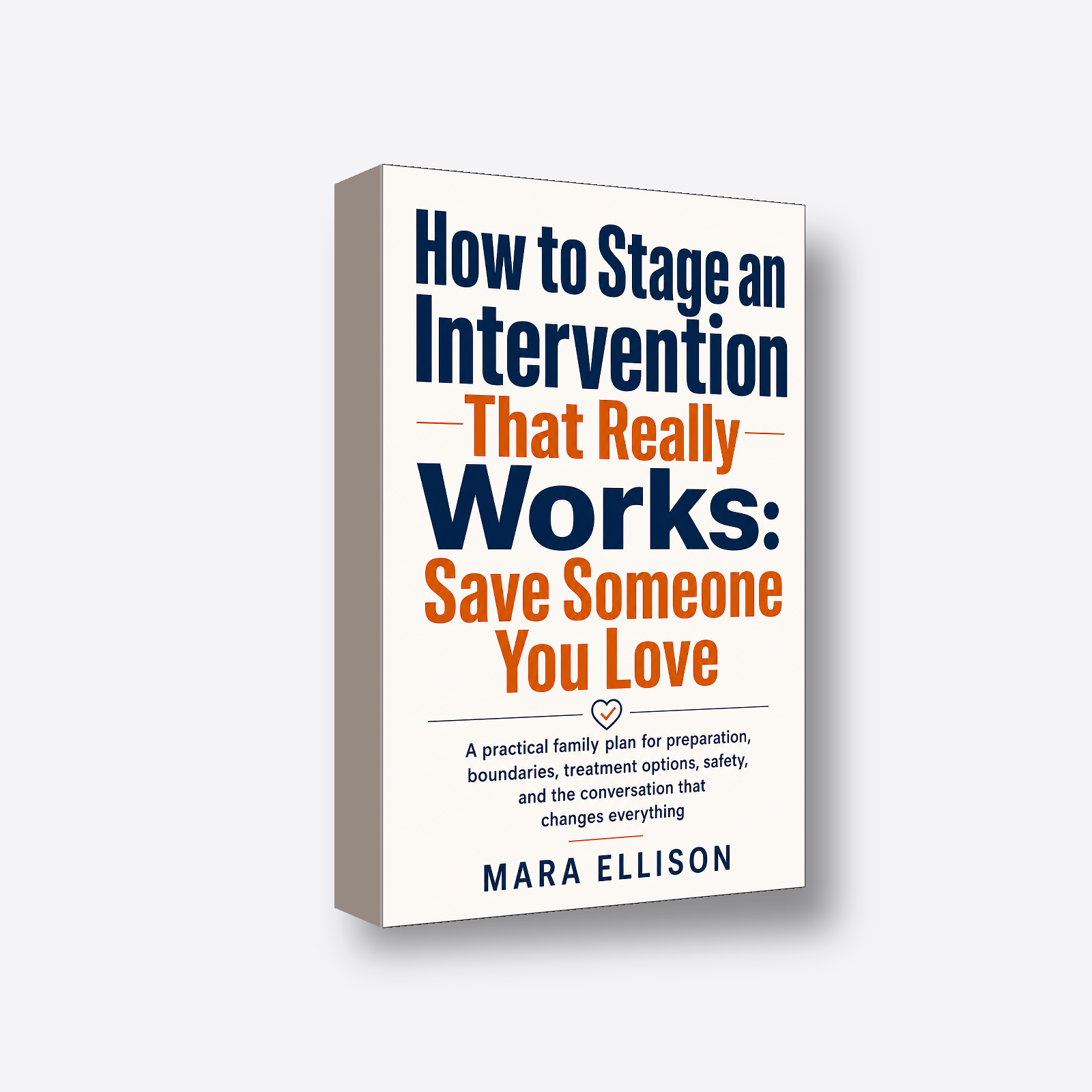 How to Stage an Intervention That Really Works: Save Someone You Love 3D book render