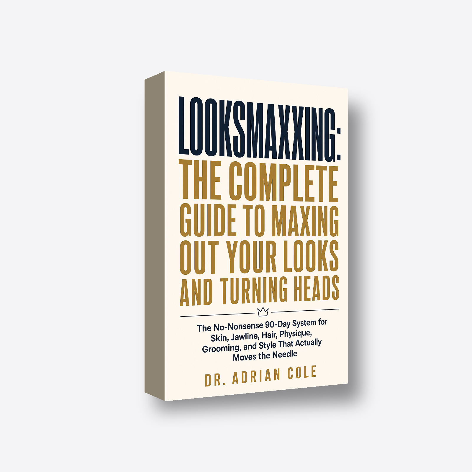 Looksmaxxing: The Complete Guide to Maxing Out Your Looks and Turning Heads 3D book render