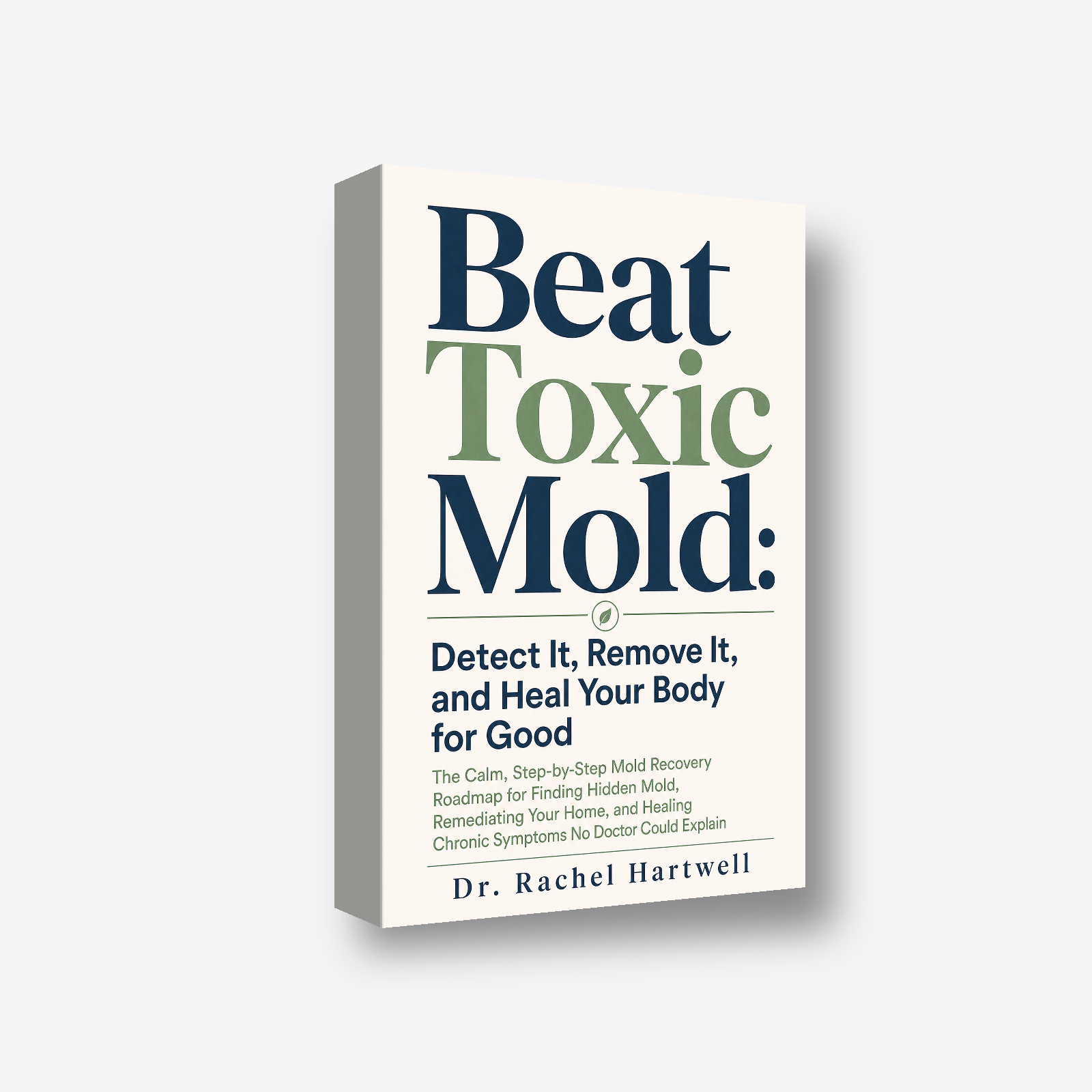 Beat Toxic Mold: Detect It, Remove It, and Heal Your Body for Good 3D book render