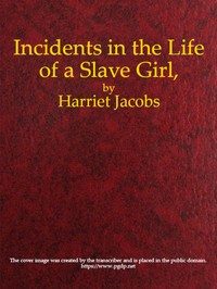 Incidents in the Life of a Slave Girl, Written by Herself cover