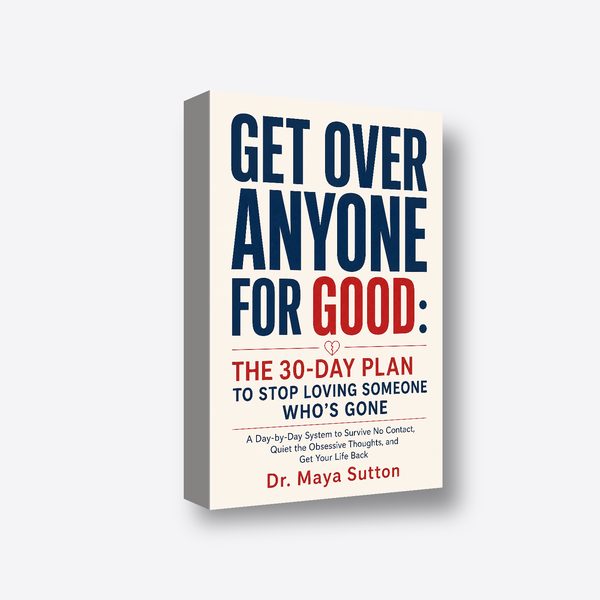 Get Over Anyone for Good: The 30-Day Plan to Stop Loving Someone Who's Gone 3D book render